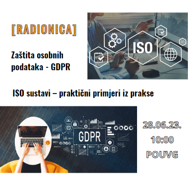 [RADIONICA] Zaštita osobnih podataka - GDPR i ISO sustavi u praksi - PRIJAVA - 28.06.2023. - POUVG - 10 sati